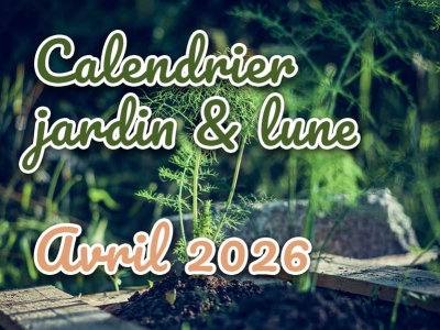 Calendrier lunaire Avril 2026 - Toutes les astuces jardin & potager